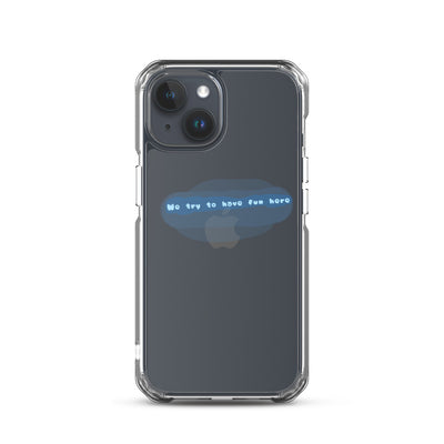 “We try to have fun here” clear iPhone case