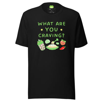 What Are You Craving Shirt