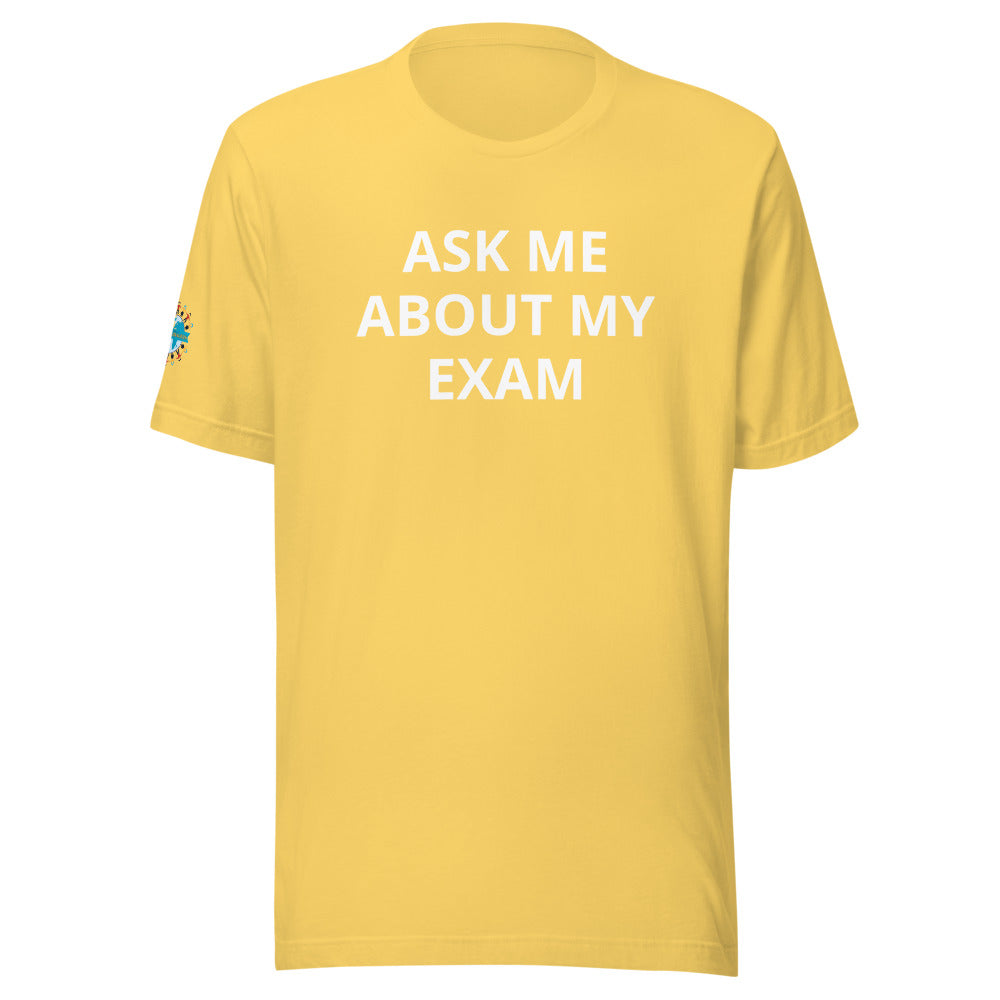 Ask Me About My Exam T-Shirt - Sleeve Cut ACWC Logo