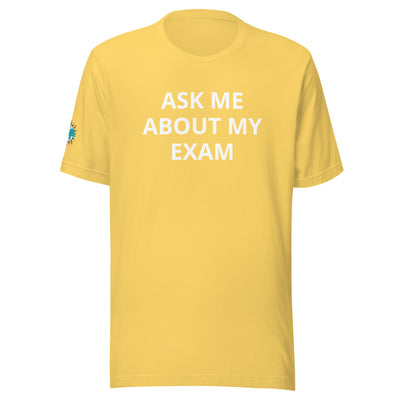 Ask Me About My Exam T-Shirt - Sleeve Cut ACWC Logo