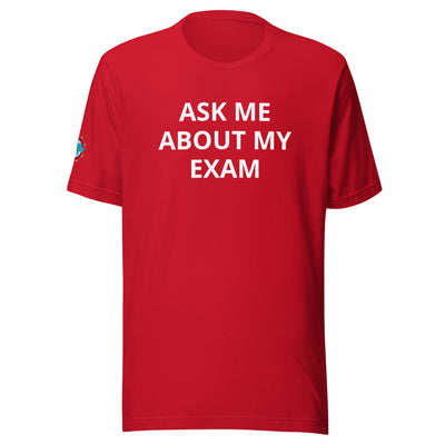 Ask Me About My Exam T-Shirt - Sleeve Cut ACWC Logo