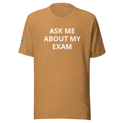 Ask Me About My Exam T-Shirt - Sleeve Cut ACWC Logo