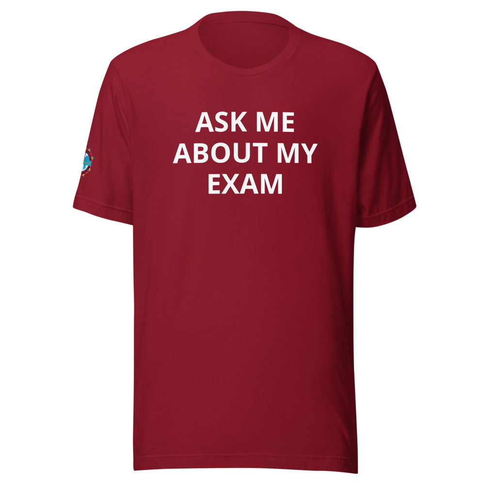 Ask Me About My Exam T-Shirt - Sleeve Cut ACWC Logo