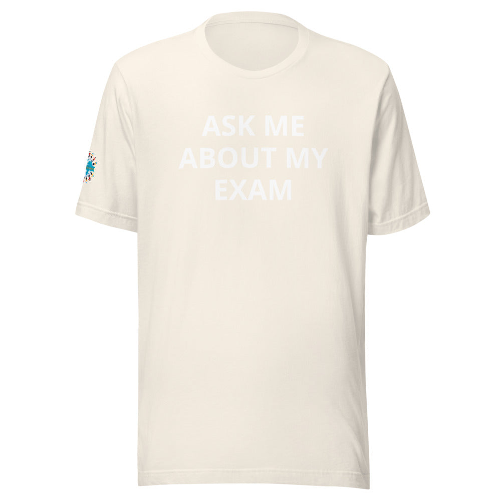 Ask Me About My Exam T-Shirt - Sleeve Cut ACWC Logo