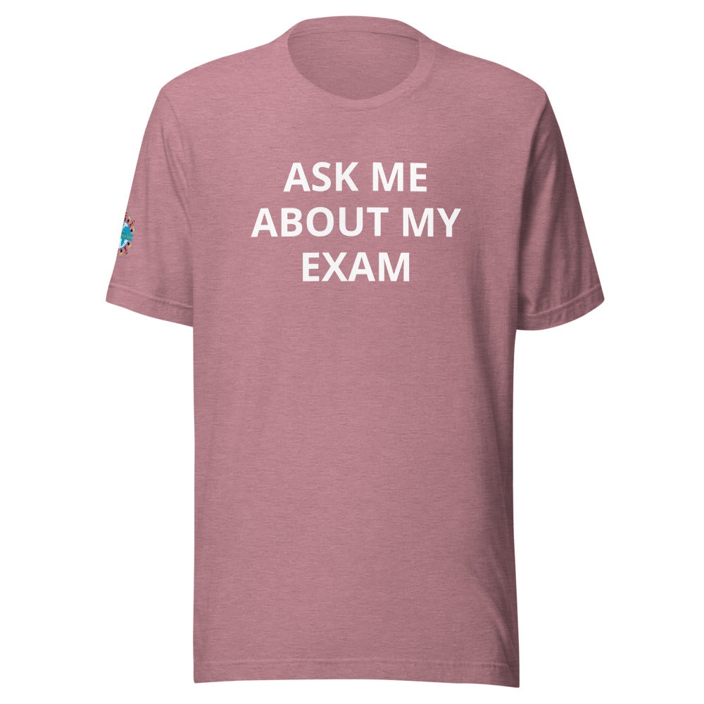 Ask Me About My Exam T-Shirt - Sleeve Cut ACWC Logo