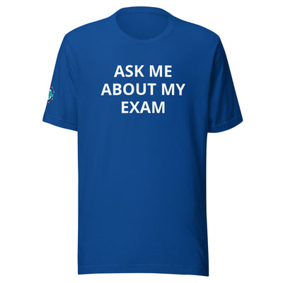 Ask Me About My Exam T-Shirt - Sleeve Cut ACWC Logo
