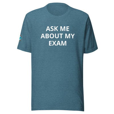 Ask Me About My Exam T-Shirt - Sleeve Cut ACWC Logo