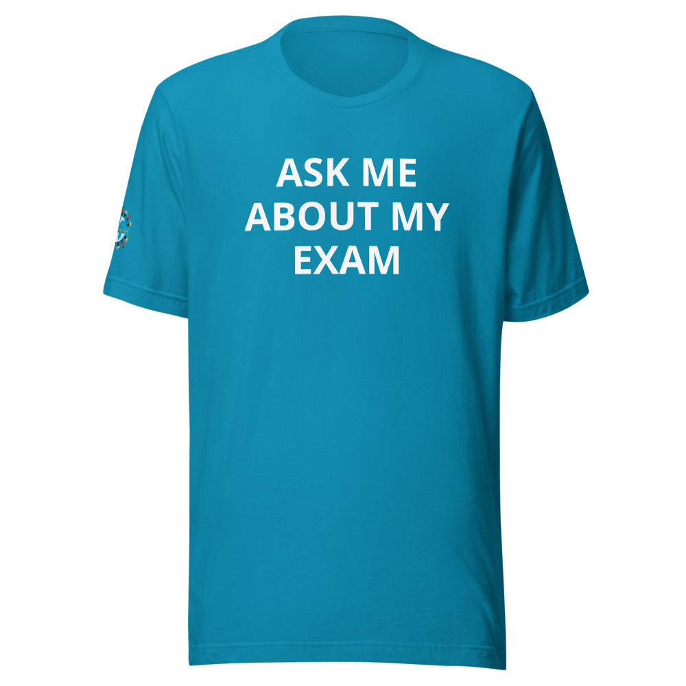 Ask Me About My Exam T-Shirt - Sleeve Cut ACWC Logo