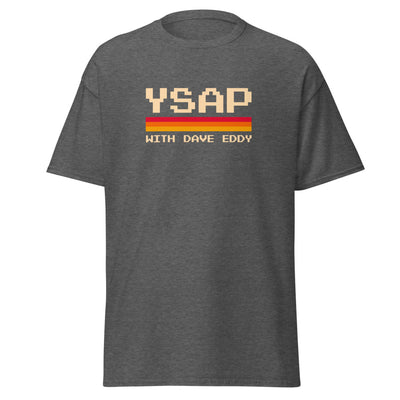 "YSAP with dave eddy" Tee