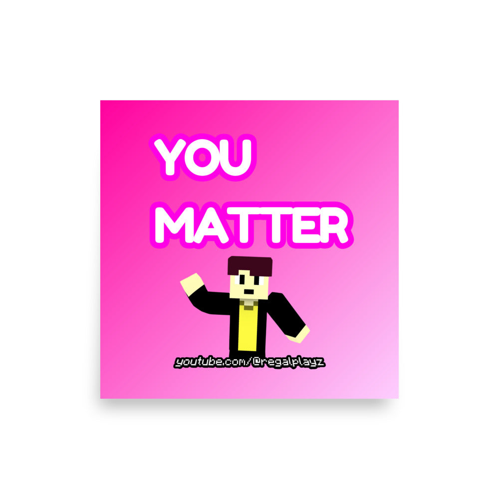 You Matter Collection: Poster | RegalPlayz