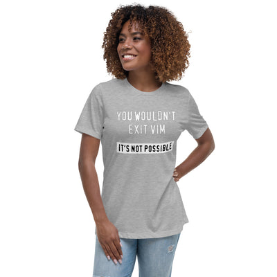"You Wouldn't Exit Vim" Fashion Tee