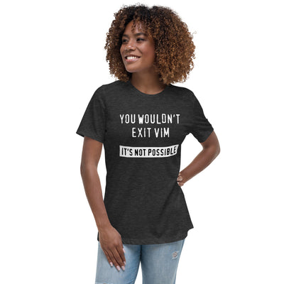 "You Wouldn't Exit Vim" Fashion Tee