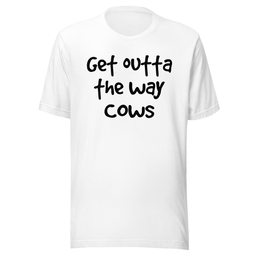 get outta the way cows - tee