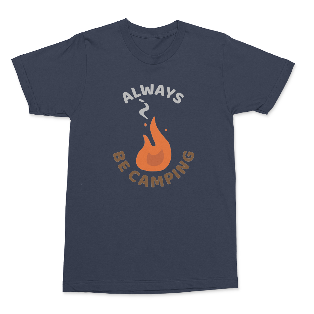 Always Be Camping Shirt