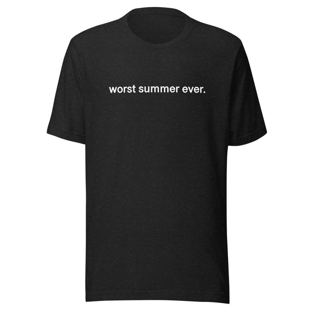 worst summer ever. T-Shirt