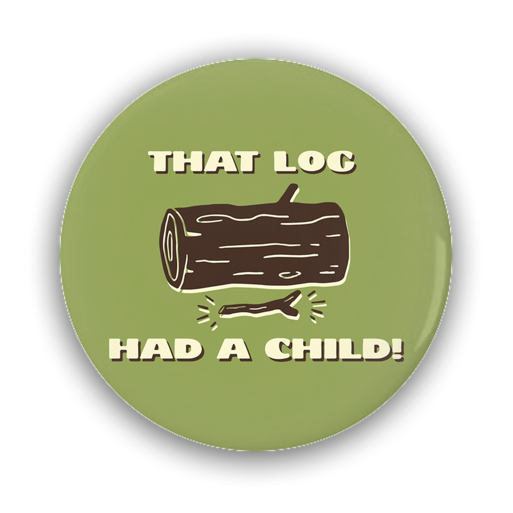 That Log Had a Child Button