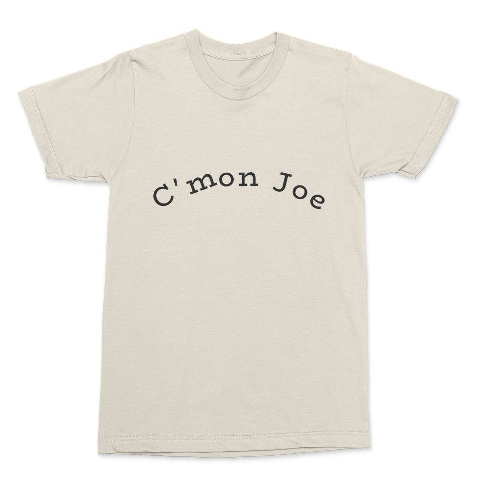 C'mon Joe T-shirt