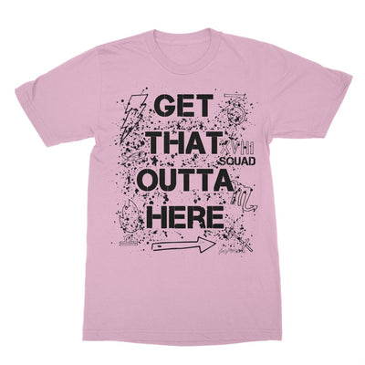 Get That Outta Here double-sided Shirt (Black Ink)