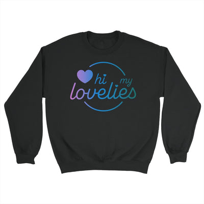 Hi My Lovelies Sweatshirt