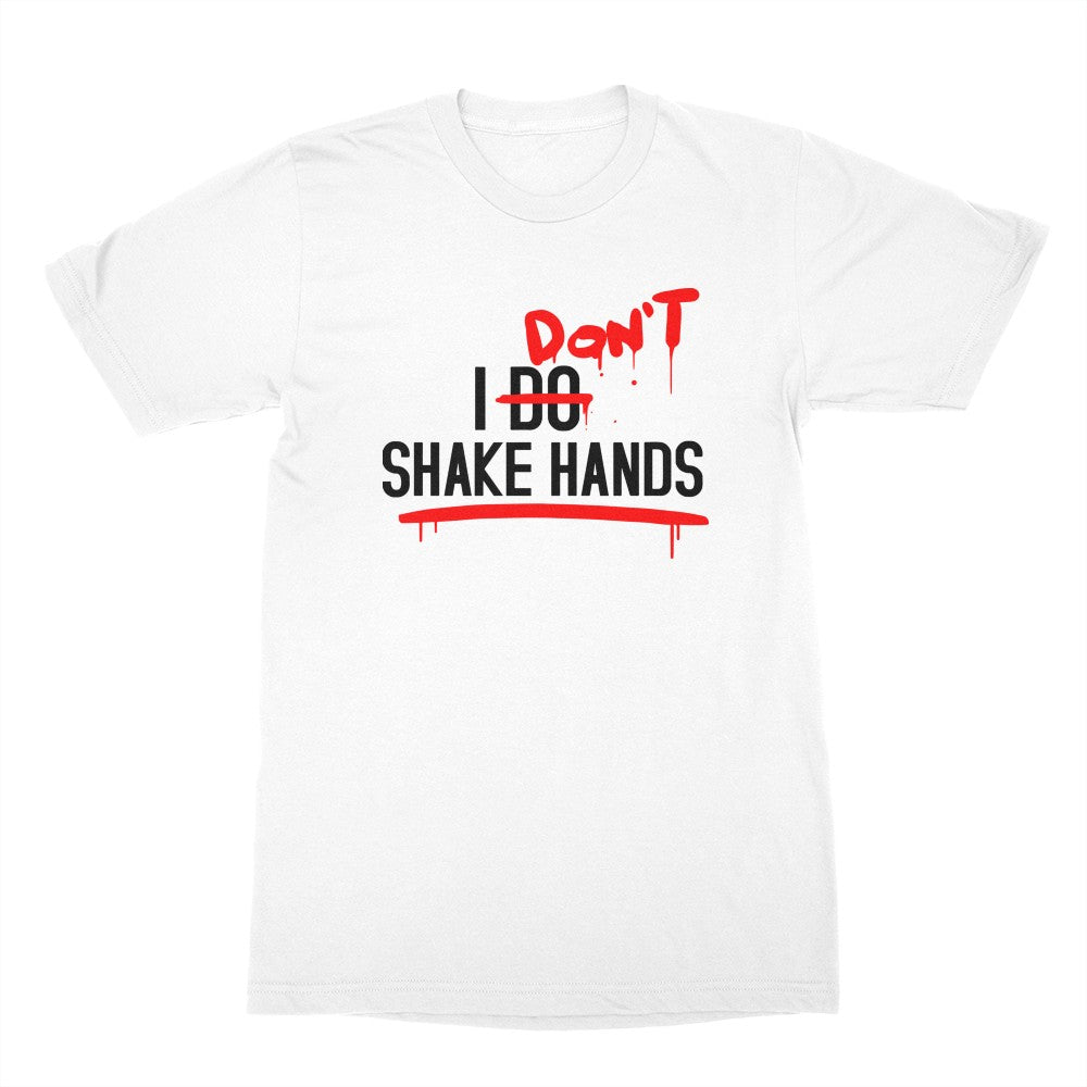 'I Don't Shake Hands' Shirt