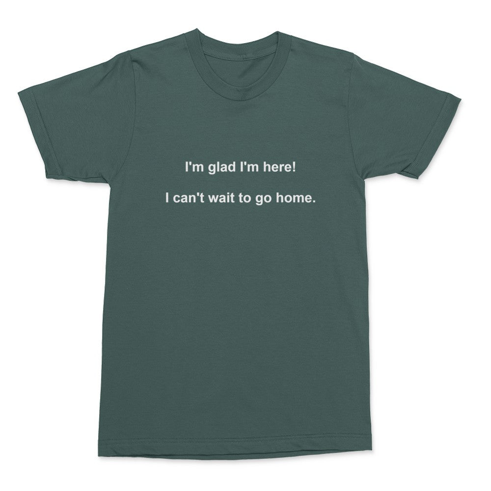 I'm Glad I'm here! Introvert Shirt