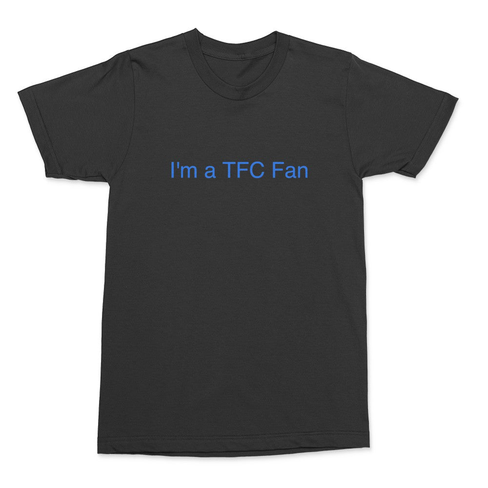 I'm a TFC Fan T-shirt