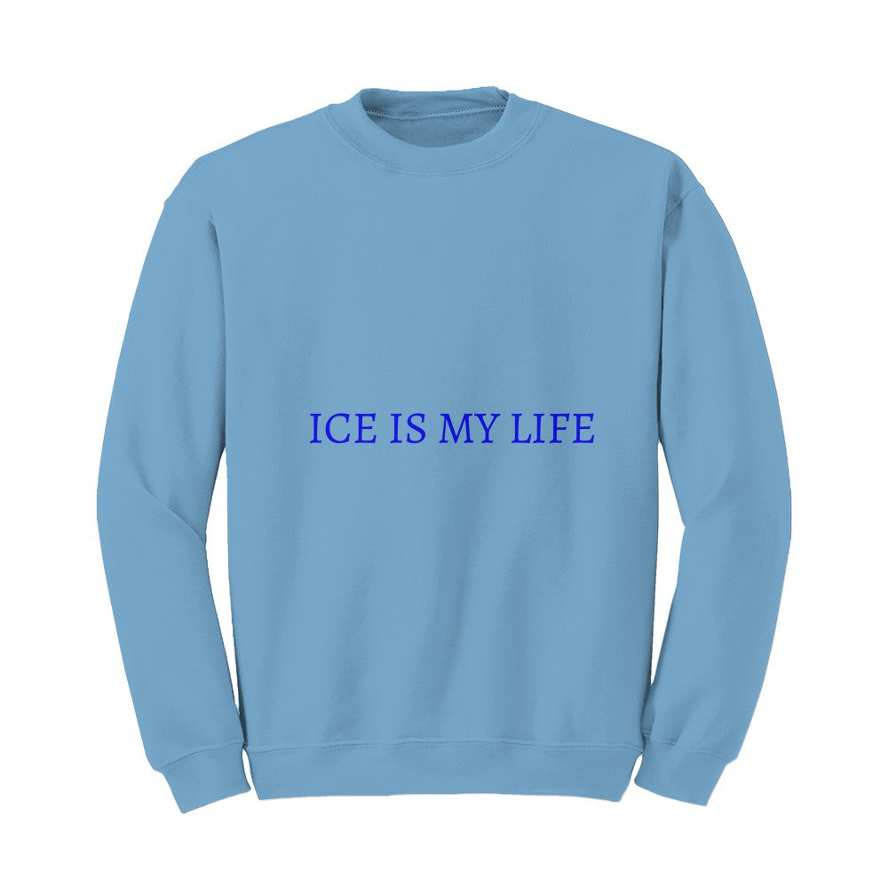 Ice is my life  sweatshirt