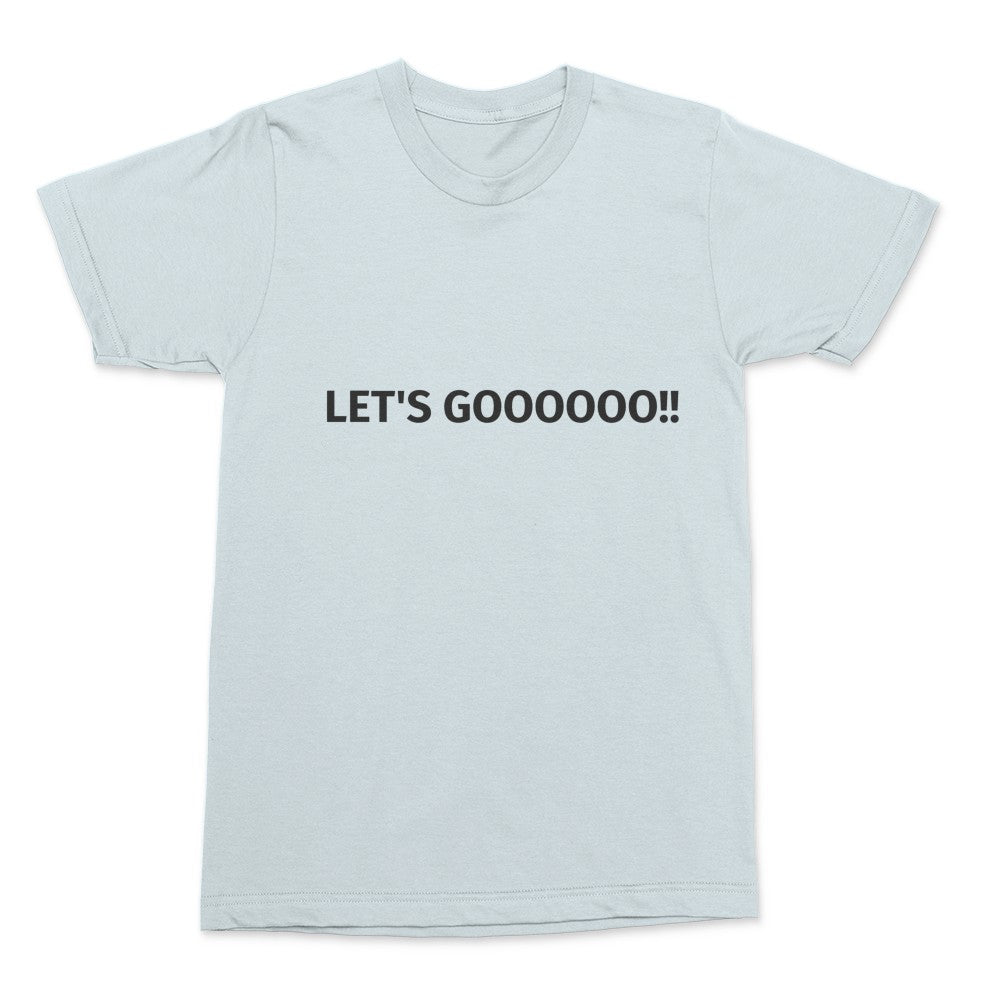Let's Gooooo!! T-shirt