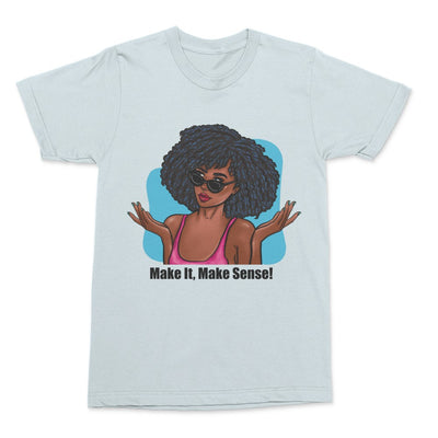 Make It, Make Sense Unisex T-Shirt "ATL Review"