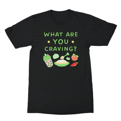 What Are You Craving Shirt