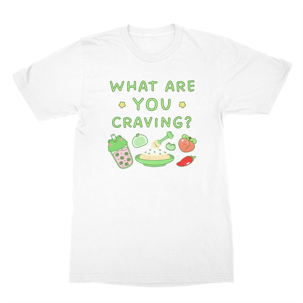 What Are You Craving Shirt