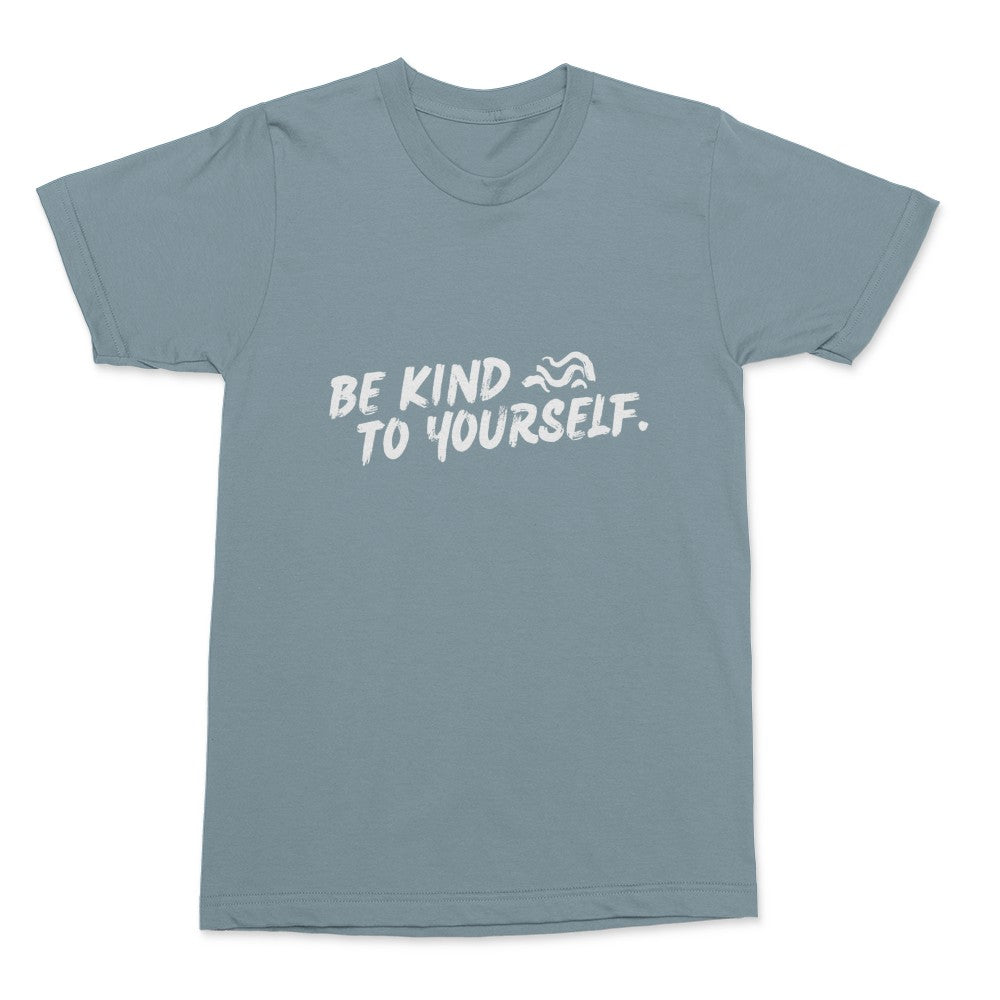 be kind to yourself shirt
