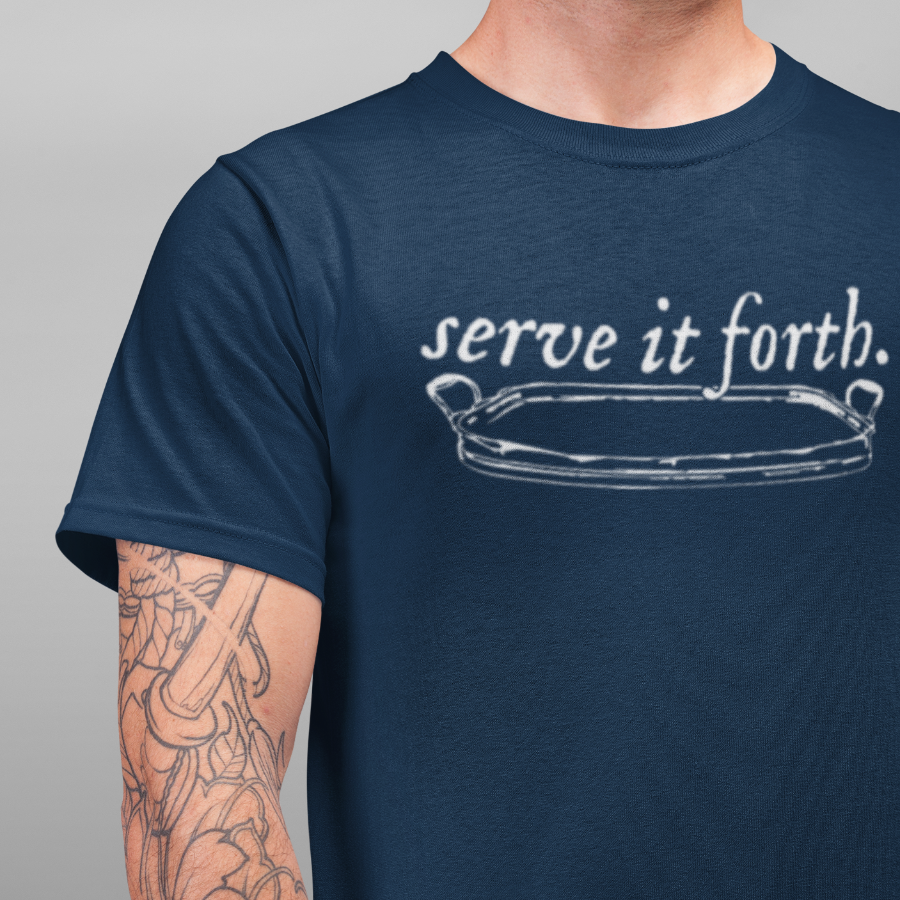 Serve it Forth Dark T-Shirt