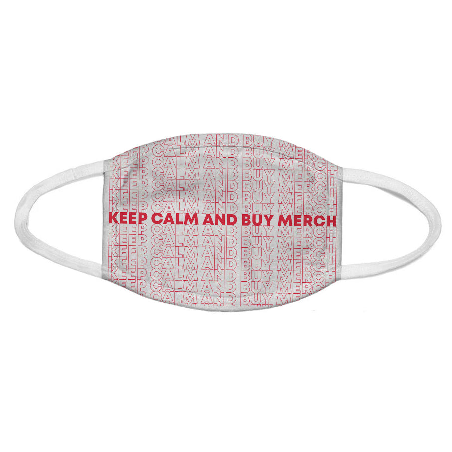 Keep Calm and Buy Merch Face Mask