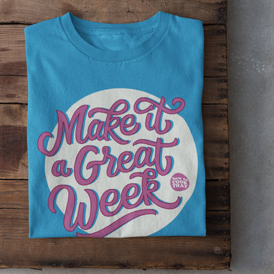 Make it a Great Week Shirt