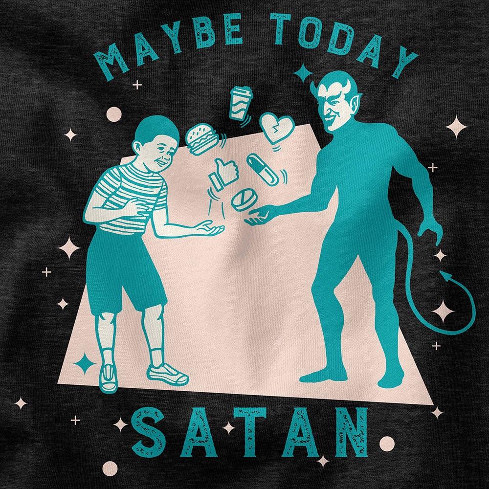 Maybe Today Satan Hoodie
