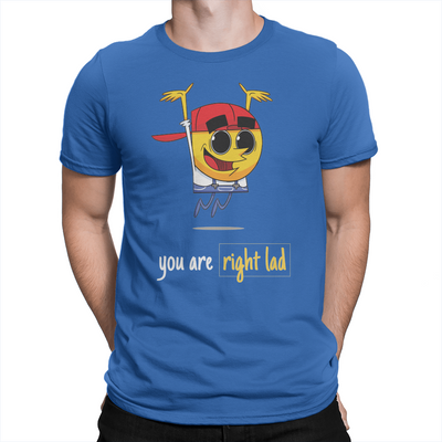 You Are Right Lad - Unisex T-Shirt True Royal
