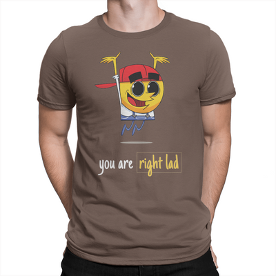 You Are Right Lad - Unisex T-Shirt Brown