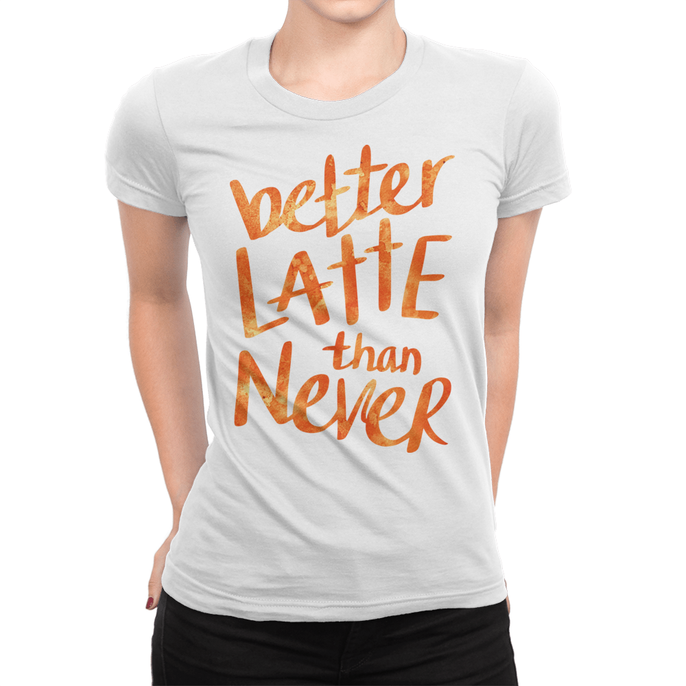 Better Latte Ladies Shirt White