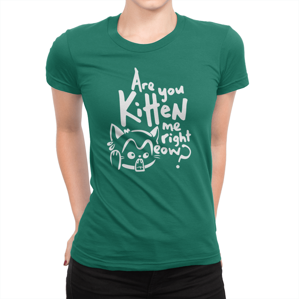 Are You Kitten Me - Ladies T-Shirt Kelly