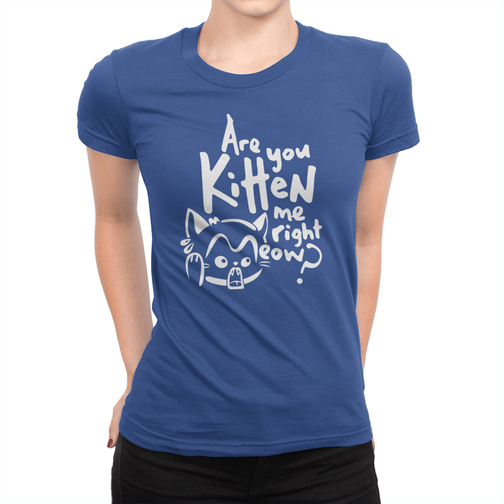 Are You Kitten Me - Ladies T-Shirt True Royal