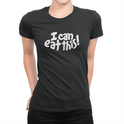 I Can Eat This! - Ladies T-Shirt Black