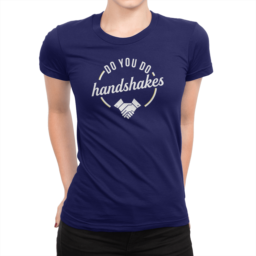 Do You Do Handshakes - Ladies T-Shirt Navy