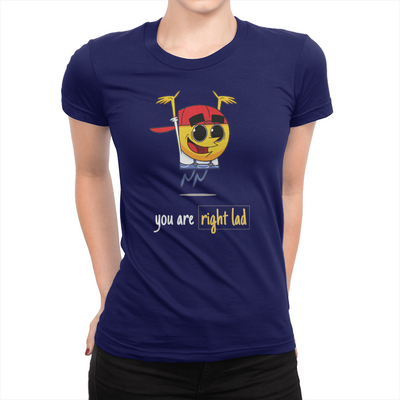 You Are Right Lad - Ladies T-Shirt Navy