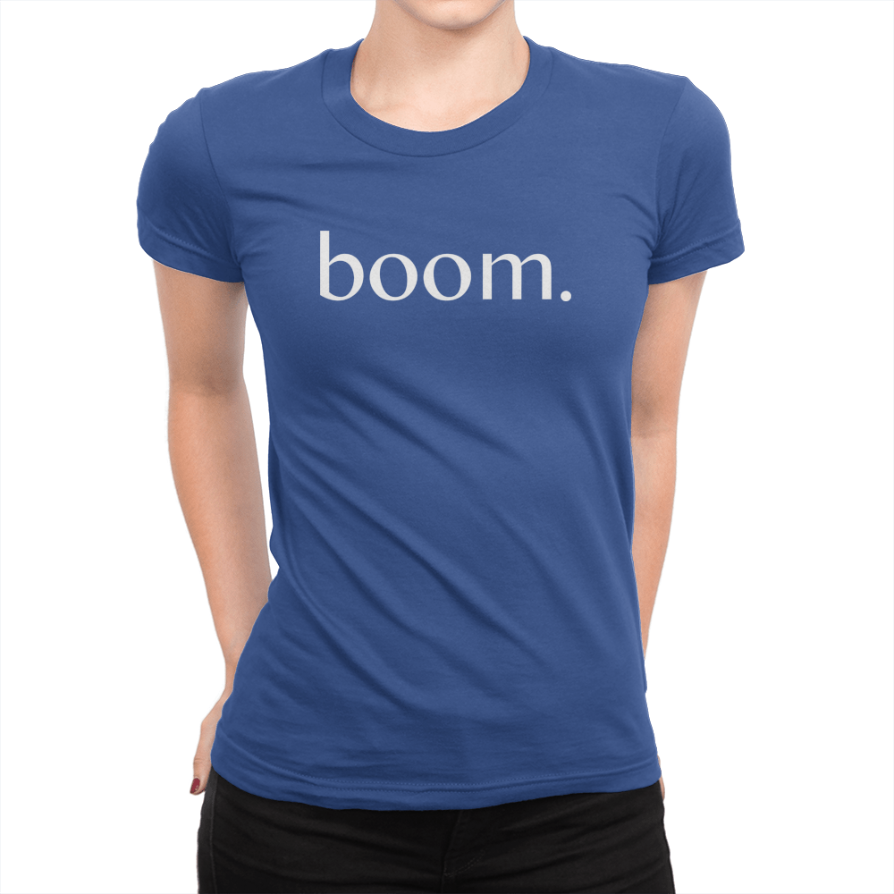 boom. - Ladies T-Shirt True Royal