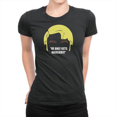 He Only Gets Manlier - Ladies T-Shirt Black