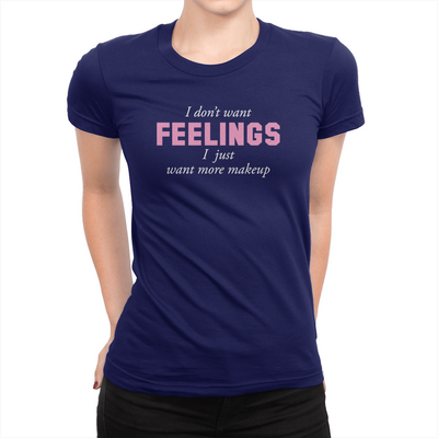 I Don't Want Feelings - Ladies T-Shirt Navy