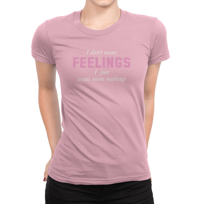 I Don't Want Feelings - Ladies T-Shirt Pink