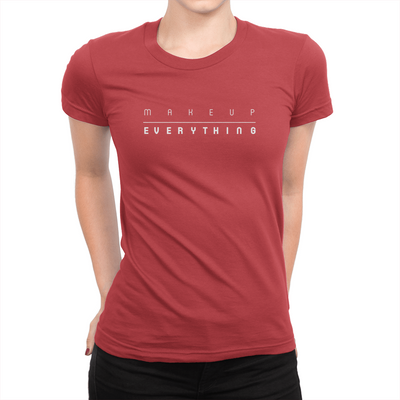 Makeup Over Everything - Ladies T-Shirt Red