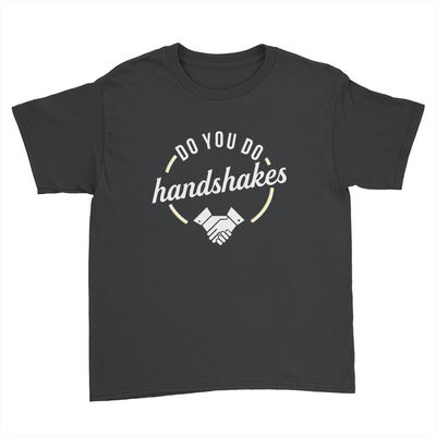 Do You Do Handshakes - Kids Youth T-Shirt Black